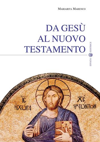 Da Gesù al Nuovo Testamento - Mariarita Marenco - Libro Effatà 2013, Comunicare l'assoluto | Libraccio.it