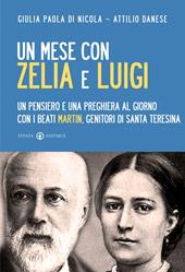 Un mese con Zelia e Luigi. Un pensiero e una preghiera al giorno con i beati Martin, genitori di Santa Teresina