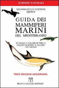 Guida dei mammiferi marini del Mediterraneo - Giuseppe Notarbartolo di Sciara, Massimo Demma - Libro Franco Muzzio Editore 2002, Scienze naturali | Libraccio.it