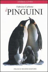 I pinguini - Fabrizio Carbone - Libro Franco Muzzio Editore 2006, Animal lives | Libraccio.it