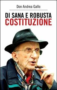Di sana e robusta costituzione - Andrea Gallo - Libro Aliberti 2011 | Libraccio.it