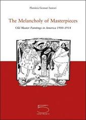 The Melancholy of Masterpieces. Old Master Paintings in America. 1900-1914