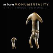 Micro monumentality. A tribute to miniature works of African art. Ediz. illustrata