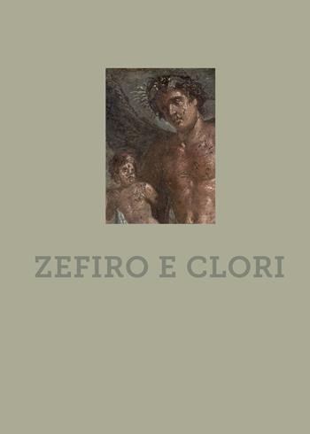 Zefiro e clori. Ediz. a colori - Valeria Sampaolo - Libro 5 Continents Editions 2018, Oggetti rari e preziosi al MANN | Libraccio.it