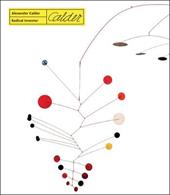 Alexander Calder. Radical inventor. Ediz. a colori