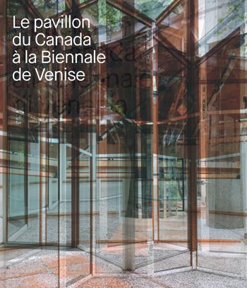 Le pavillon du Canada a la Biennale de Venise. Ediz. illustrata  - Libro 5 Continents Editions 2020 | Libraccio.it