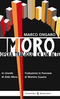 Moro. Opera tragique en un acte - Marco Ongaro - Libro Bonaccorso Editore 2011, Taschinabili Bonaccorso | Libraccio.it