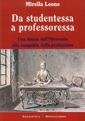 Da studentessa a professoressa. Una donna dell'Ottocento alla conquista della professione