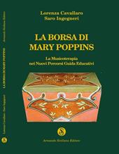 La borsa di Mary Poppins. La musicoterapia nei nuovi percorsi. Guida edicativa