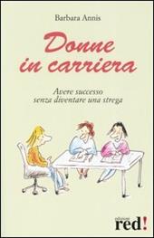 Donne in carriera. Avere successo senza diventare una strega