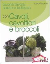 Buona tavola, salute e bellezza con cavoli, cavolfiori e broccoli