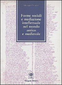 Forme sociali e mediazione intellettuale nel mondo antico e medievale - Giuseppe Comerci - Libro Gangemi Editore 1998 | Libraccio.it