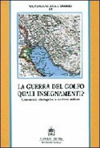 La guerra del Golfo quali insegnamenti? Concezioni strategiche e dottrine militari  - Libro Gangemi Editore 1997, Sociologia, politica, diritto, economia | Libraccio.it