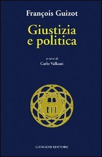 Giustizia e politica - François Guizot - Libro Gangemi Editore 1998, Sociologia, politica, diritto, economia | Libraccio.it