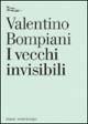 I vecchi invisibili - Valentino Bompiani - Libro Nottetempo 2004, I sassi | Libraccio.it