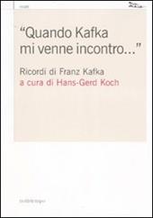«Quando Kafka mi venne incontro...». Ricordi di Franz Kafka