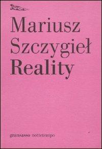 Reality - Mariusz Szczygiel - Libro Nottetempo 2011, Gransassi | Libraccio.it