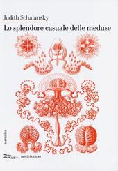 Lo splendore casuale delle meduse