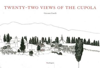Twenty-two views of the cupola - Giovanni Fanelli - Libro Mandragora 2020 | Libraccio.it