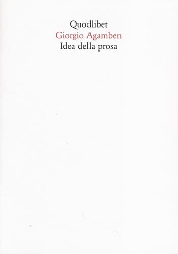 Idea della prosa - Giorgio Agamben - Libro Quodlibet 2013, Quaderni Quodlibet | Libraccio.it
