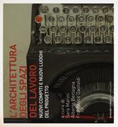 L' architettura degli spazi di lavoro. Nuovi compiti e nuovi luoghi del progetto