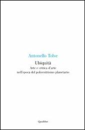 Ubiquità. Arte e critica d'arte nell'epoca del policentrismo planetario