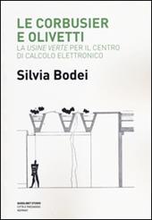 Le Corbusier e Olivetti. La «Usine Verte» per il Centro di calcolo elettronico