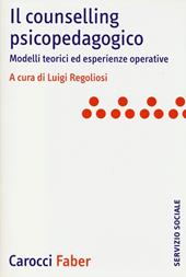 Il counselling psicopedagogico. Modelli teorici ed esperienze operative