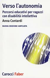 Verso l'autonomia. Percorsi educativi per ragazzi con disabilità intellettiva