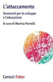 L' attaccamento. Strumenti per lo sviluppo e l'educazione