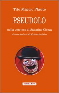Pseudolo - T. Maccio Plauto - Libro Tabula Fati 2014, Proscenio | Libraccio.it