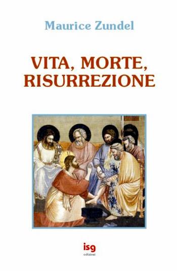 Vita, morte, risurrezione - Maurice Zundel - Libro ISG Edizioni 2003, Spiritualità per il terzo millennio | Libraccio.it