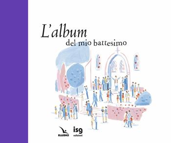L'album del mio battesimo - Virginia Aladjioli, Caroline Pellissier - Libro ISG Edizioni 2008, Mondo piccolo | Libraccio.it
