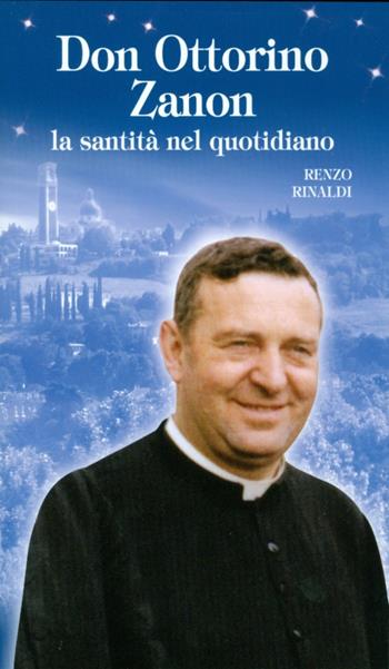 Don Ottorino Zanon. La santità nel quotidiano - Renzo Rinaldi - Libro ISG Edizioni 2008 | Libraccio.it