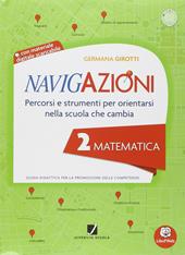 Navigazioni. Matematica. Mappe per orientarsi nella scuola che cambia. Per la 2ª classe elementare. Con CD-ROM. Con espansione online