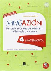 Navigazioni. Matematica. Mappe per orientarsi nella scuola che cambia. Per la 4ª classe elementare. Con CD-ROM. Con espansione online