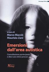 Emersioni dall'area autistica. Consultazione partecipata e dieci casi clinici precoci