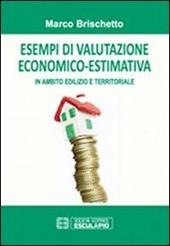 Esempi di valutazione economico-estimativa in ambito edilizio e territoriale