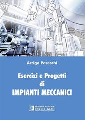 Esercizi e progetti di impianti meccanici