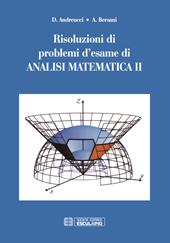 Risoluzioni di problemi d'esame di analisi matematica. Vol. 2