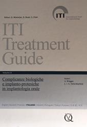 Iti treatment guide. Vol. 8: Complicanze biologiche e implants-protesiche in implantologia orale.