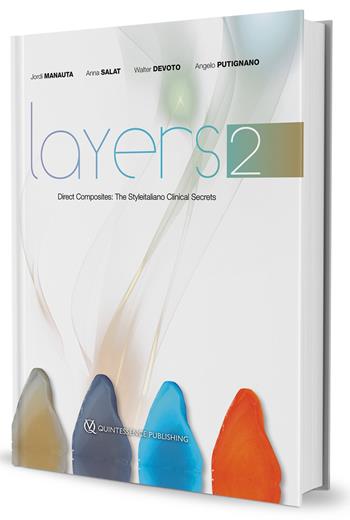 Layers 2. Direct composites: the Styleitaliano clinical secrets. Nuova ediz. - Jordi Manauta, Anna Salat, Walter Devoto - Libro Quintessenza 2022 | Libraccio.it