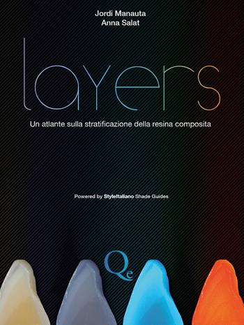 Layers. Atlante sulla stratificazione della resina composita - Jordi Manauta, Anna Salat - Libro Quintessenza 2012 | Libraccio.it