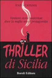 Thriller di Sicilia. Ventuno storie misteriose dove la mafia non è protagonista