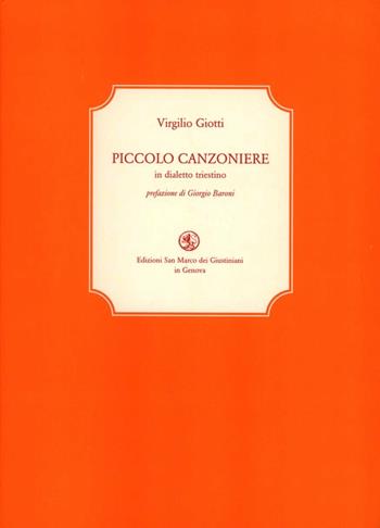 Piccolo canzoniere in dialetto triestino. Con Fascicolo - Virgilio Giotti - Libro San Marco dei Giustiniani 2005, La biblioteca ritrovata | Libraccio.it