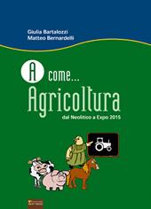 A come... agricoltura. Dal neolitico a Expo 2015
