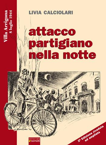 Attacco partigiano nella notte - Livia Calciolari - Libro Sometti 2017 | Libraccio.it