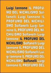 Il profumo del nichilismo. Viaggio non-moralista nello stile del nostro tempo