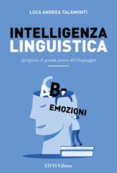 Intelligenza linguistica. Sprigiona il grande potere del linguaggio