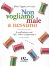 Non vogliamo male a nessuno. I migliori racconti della rivista McSweeney's. Vol. 2